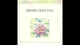 Vineyard music: Vineyard Instrumental, Vol  4 Desire Only You