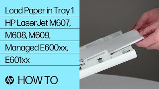 Load Paper in Tray 1 | HP LaserJet M607, M608, M609, Managed E600xx, E601xx | HP