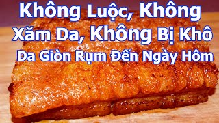 🔴 Cách Làm Thịt Heo Quay Không Luôc, Không Xăm Da. Da Vẫn Giòn Rụm Đến Ngày Hôm Sau và Không Bị Khô.