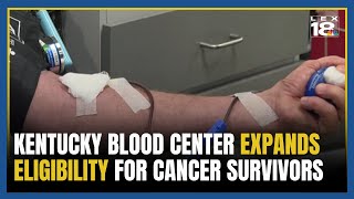 Kentucky Blood Center expands donor eligibility for cancer survivors