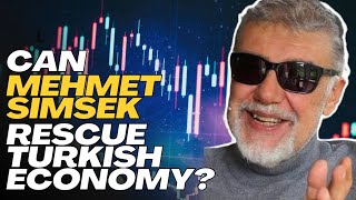 Can Mehmet Şimşek Rescue Turkish Economy