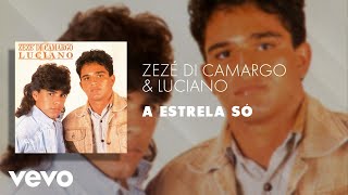 Zezé Di Camargo \u0026 Luciano - A Estrela Só (Áudio Oficial)