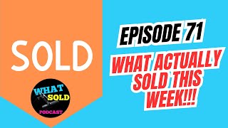 Ep 71 What Actually Sold This Week