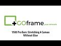 How to make a GOframe 1500 Pro Bar stretched canvas without using glue