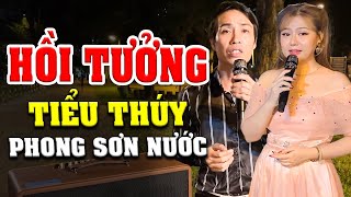 Cặp Đôi Song Ca Đỉnh Nhất Đường Phố Là Đây Chứ Đâu | Tiểu Thúy & Phong Sơn Nước | LK Hồi Tưởng