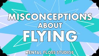 Misconceptions About Flying