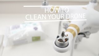 How to: Clean Your Drone (DJI Phantom 3 Professional)