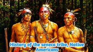 History of the Seneca tribe, Native Americans