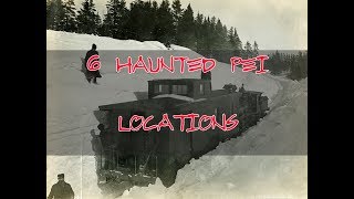 6 HAUNTED PEI LOCATIONS!