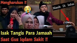 Mengharukan !!😭 Momen Jamaah Menangis Saat Gus Iqdam Sakit, Gus Iqdam Ikut Menangis !!