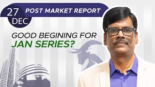 Good beginning for JAN SERIES? Post Market Report 27-Dec-24