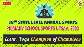 Yoga | Champion Rounds | 38TH STATE LEVEL ANNUAL PRIMARY SCHOOL SPORTS UTSAV, 2023