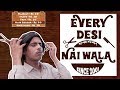 EVERY DESI NAIWALA | GAURAV ARORA