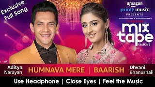 Humnava Mere/Baarish: Dhvani Bhanushali & Aditya Narayan | T-Series MixTape Season 2 | 8D Version