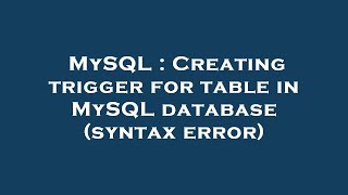 MySQL : Creating trigger for table in MySQL database (syntax error)