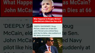 America Mourns: John McCain’s Eldest Son Douglas Dies Suddenly at 66