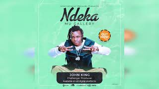 John King - NDEKA MU GALLERY  [ Official Music Audio ]