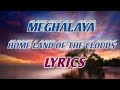 Meghalaya home land of the clouds ||lyrics video||