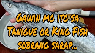 Gawin mo ito Tanigue Recipe (King Fish) sobrang sarap @yakubenvlogs7484#filipinorecipe