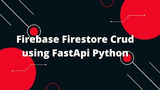 Python FastAPI Tutorial #28 Firebase Firestore Crud using FastApi Python