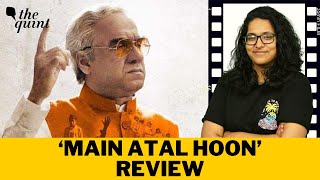 'Main Atal Hoon' Review: Pankaj Tripathi Film Could've \u0026 Should've Been So Much More | The Quint