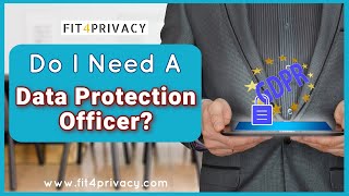 Do I need to appoint a Data Protection Officer (DPO)? Does your company need to assign a DPO?