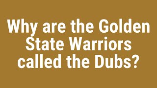 Why are the Golden State Warriors called the Dubs?