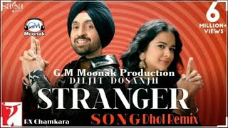 Stranger (Dj Remix) Diljit Dosanjh, Simar Kaur G.M Moonak Production With RX Chamkara Mix Song 2020