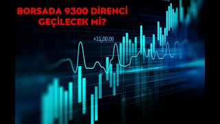 BIST100 9300'ü kırabilecek mi?