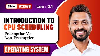 L-2.1: Process Scheduling Algorithms (Preemption Vs Non-Preemption) | CPU Scheduling in OS