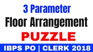Puzzle Floor Arrangement 3 Parameter IBPS PO | CLERK 2018 EXAM