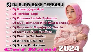 DJ CAMPURAN VIRAL TIK TOK TERBARU 2024 | DJ KURANGNYA APA | CUT RANI - TERBIAR SEPI |REMIX SLOW BASS