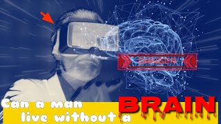 একটি মানুষ মস্তিষ্ক ছাড়া বাঁচতে পারে? || Can a man live without a Brain?