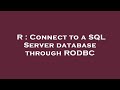 R : Connect to a SQL Server database through RODBC