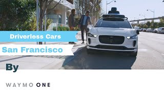 Driverless Cars in San Francisco by Waymo One: How Autonomous Rides Are Changing Urban Travel