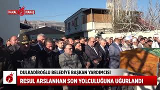 Resul Arslanhan Son Yolculuğuna Uğurlandı