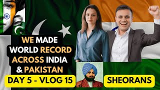 We Made World Record \u0026 Created History Across India \u0026 Pakistan | Day 5 Vlog 15 | Sheorans