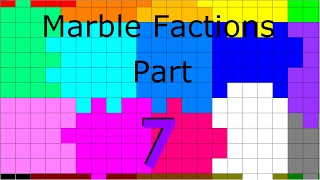 Marble Factions Part 7!