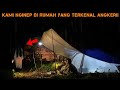 CAMPING HOROR JELAS SEKALI SHETAN PENUNGGU RUMAH ANGKER MENGGANGGU SAAT HUJAN SEMALAMAN!!