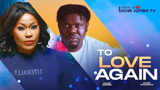TO LOVE AGAIN / UCHE JOMBO, CHIDI OKEREKE / 2024 LATEST NIGERIAN MOVIE