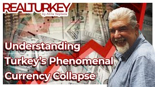 Understanding Turkey’s Phenomenal Currency Collapse | Real Turkey
