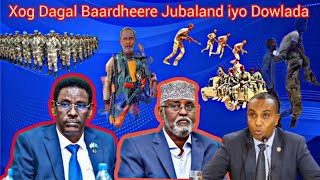 Xog: Dagalka Jubaland iyo Dowlada Baardheere dhimasho, dhawac maxabis, iyo reer Cismaan oo ku biiray