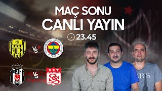 Ankaragücü 0-1 Fenerbahçe | Beşiktaş 2-0 Sivasspor | Serhat Akın Bora Beyzade & Berkay Tokgöz