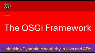 The OSGi Framework: Unlocking Dynamic Modularity in Java and AEM
