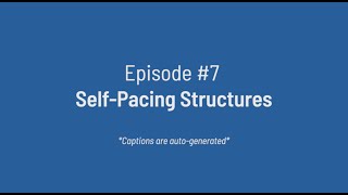 Episode 7 | Self-Paced Structures
