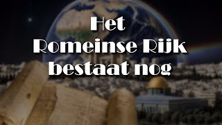 De Eindtijd is een feit: 7 - Het Romeinse Rijk bestaat nog