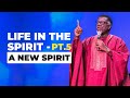 LIFE IN THE SPIRIT - PT.5 (A New Spirit)