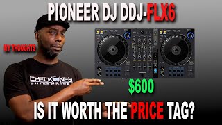 My Thoughts on the Pioneer DJ DDJ FLX6 Mid Tier Controller - Is it WORTH IT?