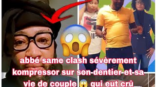 c'est grave, abbé same clash sévèrement kompressor sur son dentier, sa vie de couple 😱 qui eut crû