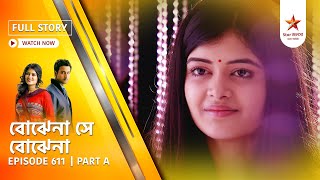 Best of Bojhena Se Bojhena | Episode 611 | Part A